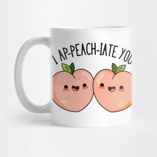 I A-peach-iate You Cute Peach Pun Mug